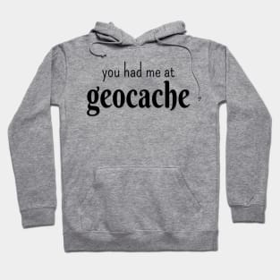 You had me at geocache Hoodie